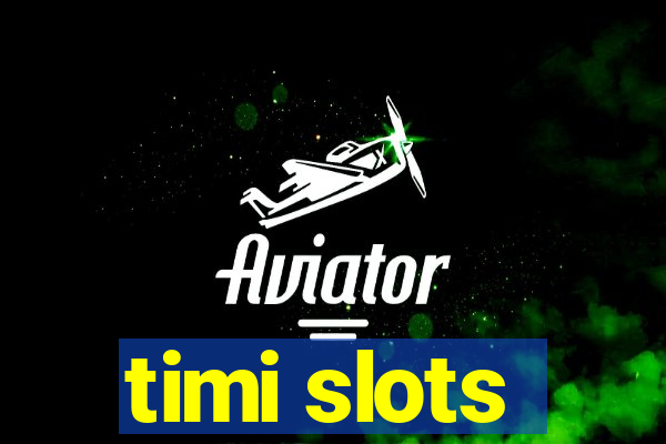 timi slots